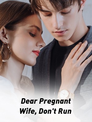 Dear Pregnant Wife, Don't Run