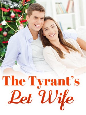 The Tyrant’s Pet Wife,