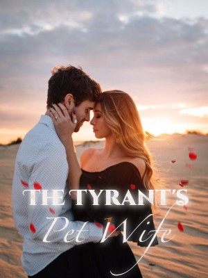 The Tyrant's Pet Wife,