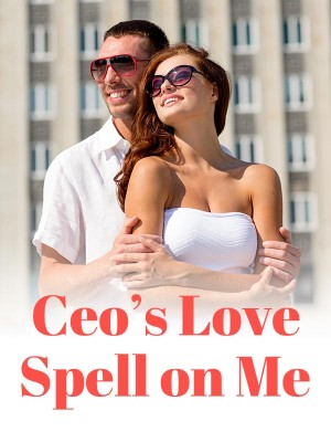 Ceo’s Love Spell on Me,