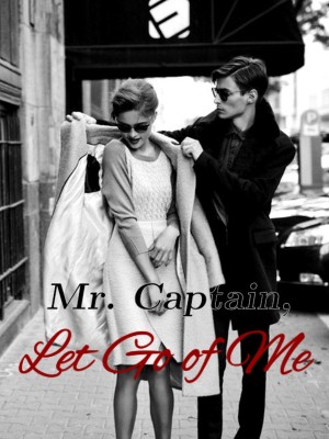 Mr. Captain, Let Go of Me