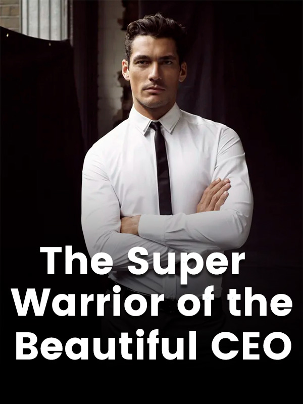 The Super Warrior of the Beautiful CEO