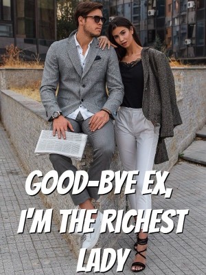 Good-Bye Ex, I'm the Richest Lady,