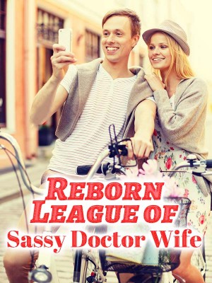 Reborn: League of Sassy Doctor Wife