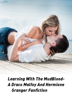 Learning With The MudBlood- A Draco Malfoy And Hermione Granger Fanfiction