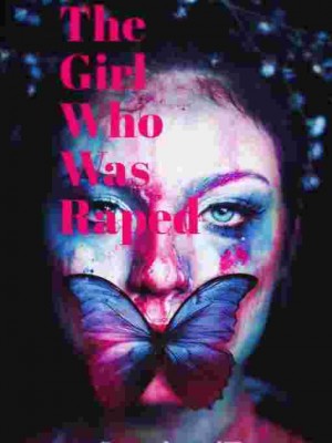 THE GIRL WHO WAS RAPED,Shalu.k
