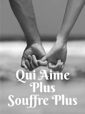 Qui Aime Plus Souffre Plus