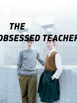 THE OBSESSED TEACHER,Goodness