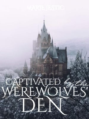 Captivated By The Werewolves' Den,MarieJestically