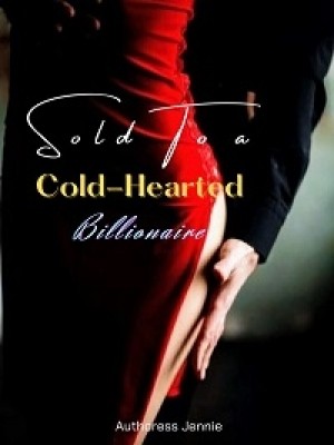 Sold To A Cold-Hearted Billionaire