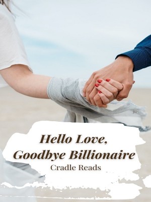 Hello Love, Goodbye Billionaire,Cradle Reads