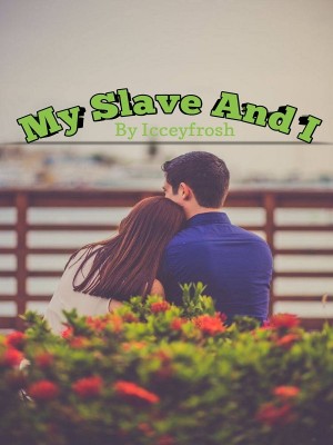 The Slave And I,Icceyfrosh