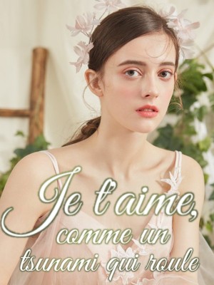 Je t'aime, comme un tsunami qui roule