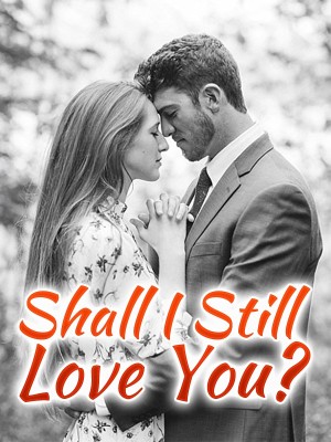 Shall I Still Love You?