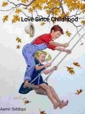 Love Since Childhood,Aamir Siddiqui