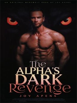 The Alpha's Dark Revenge,Joy Apens