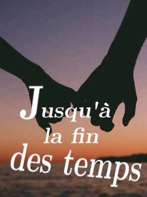 Jusqu'à la fin des temps