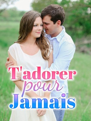 T'adorer pour Jamais