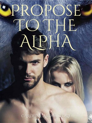 Propose To The Alpha,caroline above story