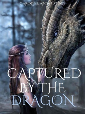 Captured By The Dragon,caroline above story