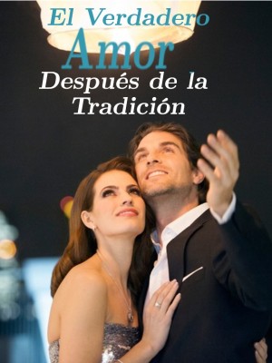 El Verdadero Amor Después de la Tradición