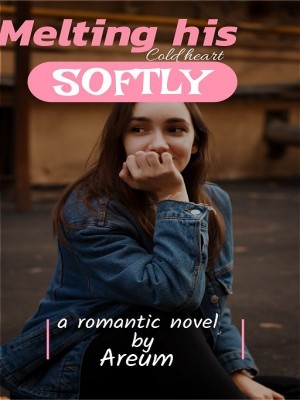 Melting His Cold Heart Softly,Areum