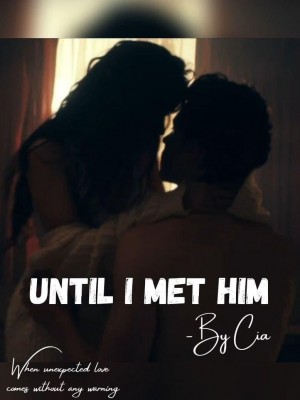 Until I Met Him,Cia