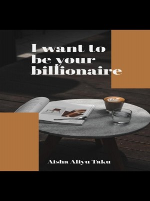 I want to be your billionaire