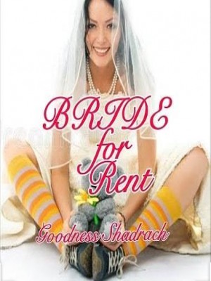 Bride For Rent,Goodness Shadrach