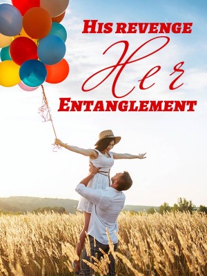 His revenge, Her Entanglement,Daizydee