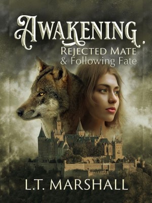 Awakening Rejected Mate & Following Fate,L.T.Marshall
