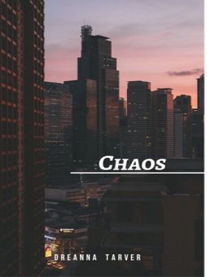 CHAOS,dreannaxoxo16