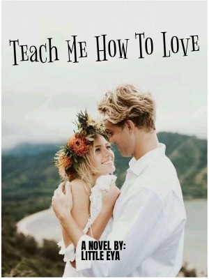 Teach Me How To Love