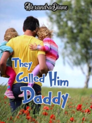 They Called Him Daddy,AlexandraDiane