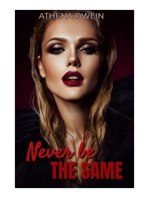Never be the same,Athena Dwein