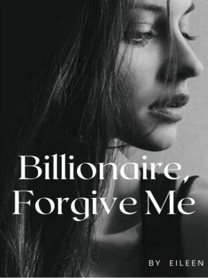 Billionaire, Forgive Me,Eileen