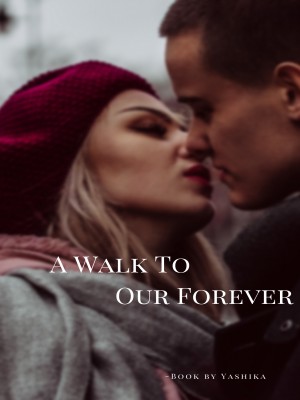A Walk To Our Forever