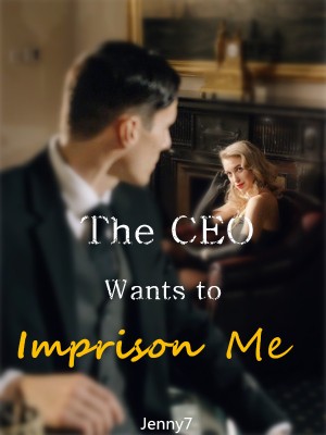 The CEO Wants to Imprison me,Jenny7