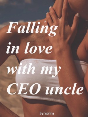 Falling in love with my CEO uncle