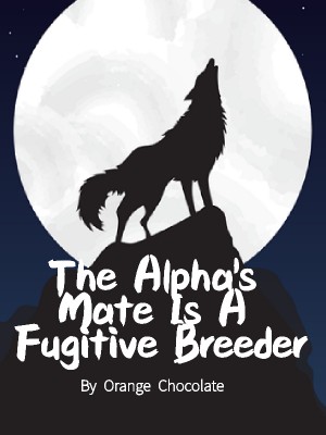 The Alpha's Mate Is A Fugitive Breeder,Orange Chocolate