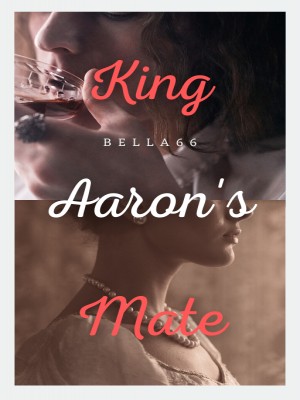 King Aaron's Mate,Bella66