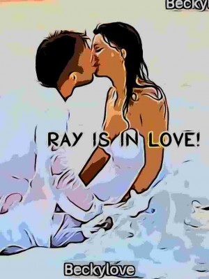 Ray Is In Love!,Beckylove