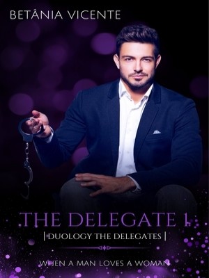 The Delegate 1 ( Duology The Delegates) When A Man Loves A Woman,Autora Betania Vicente