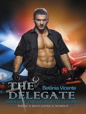 The Delegate 2 (Duology The Delegate ) When One Man Loves A Woman,Autora Betania Vicente