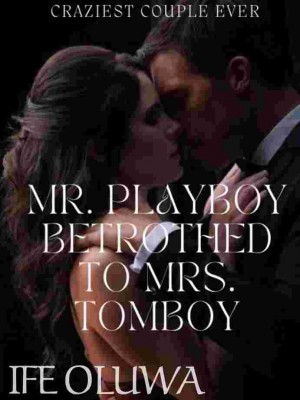 MR PLAYBOY BETROTHED TO MRS TOMBOY,Ife oluwa