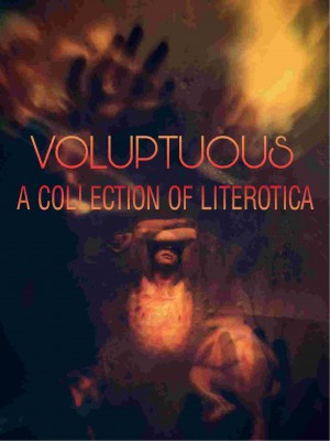 Voluptuous: A Collection Of Literotica