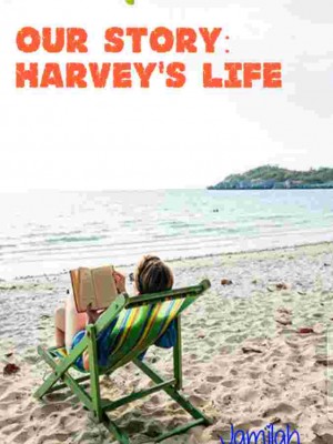Our Story: Harvey's Life
