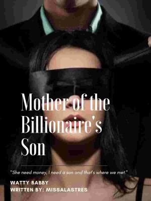 Mother Of The Billionaire's Son,MissAlasTres