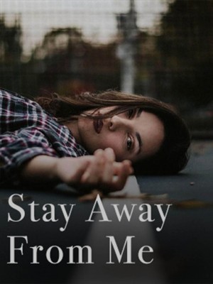 Stay Away From Me