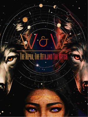 Werewolves And Witches: The Alpha, The Beta And The Witch,BohemianWallFlower